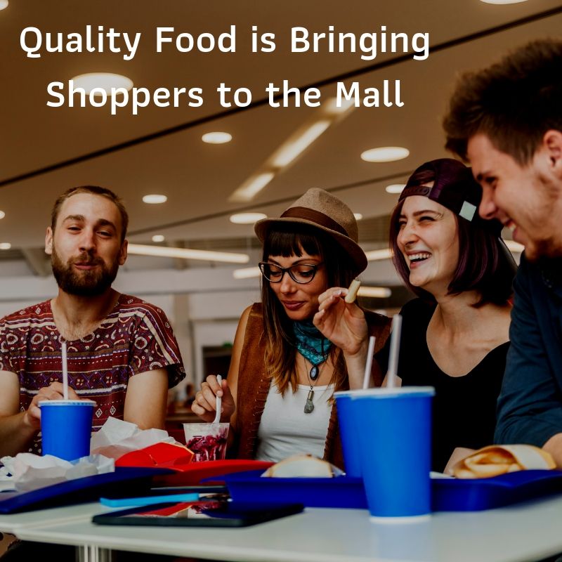 Quality food bringing shoppers to the mall